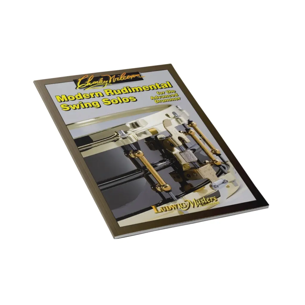 Charley Wilcoxon's Modern Rudimental Swing Solos For The Advanced Drummer 1