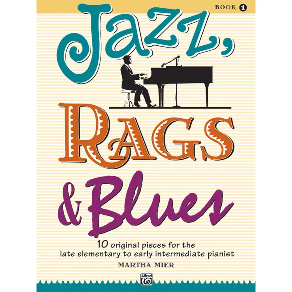 Jazz, Rags & Blues, Book 1: 10 Original Pieces For The Late Elementary To Early Intermediate Pianist 1